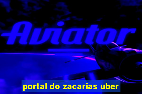 portal do zacarias uber